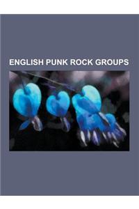 English Punk Rock Groups: Sex Pistols, the Clash, Siouxsie and the Banshees, Wire, X-Ray Spex, the Stranglers, the Fall, Buzzcocks, the Slits, t