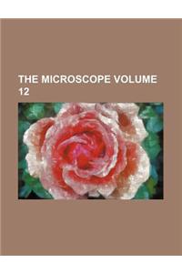 The Microscope Volume 12