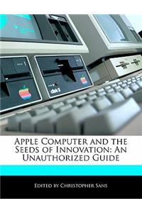 Apple Computer and the Seeds of Innovation