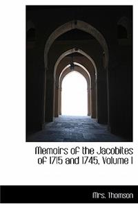 Memoirs of the Jacobites of 1715 and 1745, Volume I