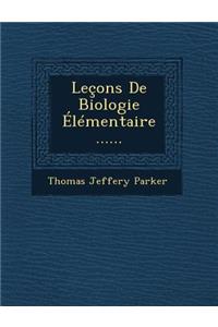 Leçons De Biologie Élémentaire ......