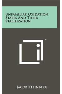 Unfamiliar Oxidation States and Their Stabilization