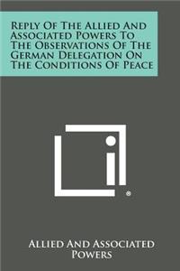 Reply of the Allied and Associated Powers to the Observations of the German Delegation on the Conditions of Peace
