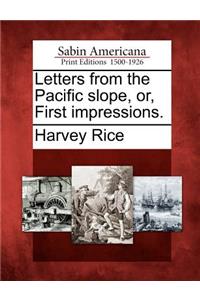 Letters from the Pacific Slope, Or, First Impressions.