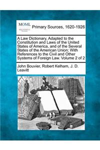 Law Dictionary, Adapted to the Constitution and Laws of the United States of America, and of the Several States of the American Union; With References to the Civil and Other Systems of Foreign Law. Volume 2 of 2