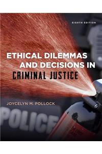 Ethical Dilemmas and Decisions in Criminal Justice