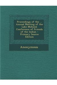 Proceedings of the ... Annual Meeting of the Lake Mohonk Conference of Friends of the Indian