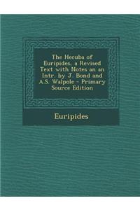 The Hecuba of Euripides, a Revised Text with Notes an an Intr. by J. Bond and A.S. Walpole