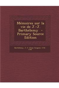 Memoires Sur La Vie de J.-J. Barthelemy