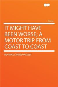 It Might Have Been Worse; A Motor Trip from Coast to Coast