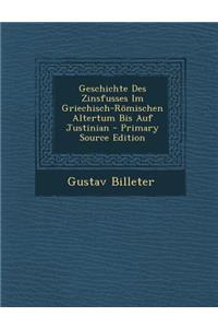 Geschichte Des Zinsfusses Im Griechisch-Romischen Altertum Bis Auf Justinian