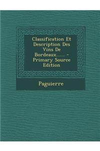Classification Et Description Des Vins De Bordeaux...... - Primary Source Edition