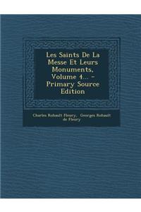 Les Saints De La Messe Et Leurs Monuments, Volume 4... - Primary Source Edition