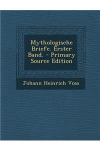 Mythologische Briefe. Erster Band. - Primary Source Edition