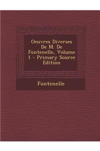 Oeuvres Diverses de M. de Fontenelle, Volume 1
