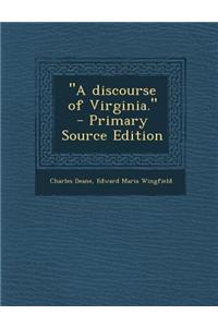 A Discourse of Virginia.