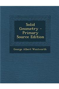 Solid Geometry - Primary Source Edition