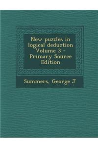 New Puzzles in Logical Deduction Volume 3