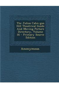 The Julius Cahn-Gus Hill Theatrical Guide and Moving Picture Directory, Volume 16