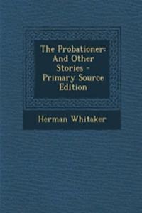 The Probationer: And Other Stories