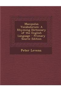 Manipulus Vocabulorum: A Rhyming Dictionary of the English Language - Primary Source Edition