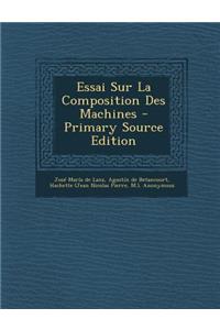 Essai Sur La Composition Des Machines - Primary Source Edition