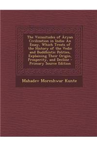 The Vicissitudes of Aryan Civilization in India