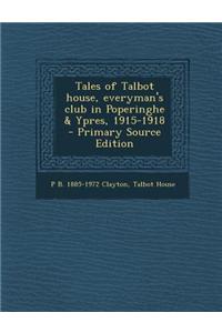 Tales of Talbot House, Everyman's Club in Poperinghe & Ypres, 1915-1918