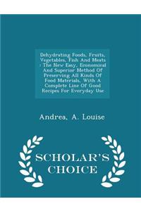 Dehydrating Foods, Fruits, Vegetables, Fish and Meats