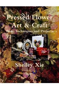 Pressed Flower Art & Craft Basic Techniques and Projects