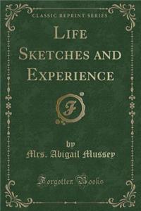 Life Sketches and Experience (Classic Reprint)