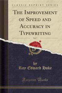 The Improvement of Speed and Accuracy in Typewriting, Vol. 7 (Classic Reprint)