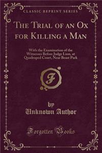 The Trial of an Ox for Killing a Man