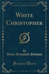 White Christopher (Classic Reprint)