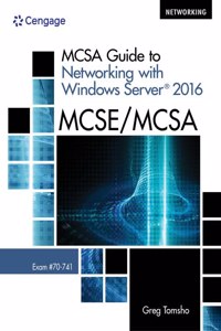 Mindtap Networking, 2 Terms (12 Months) Printed Access Card for Tomsho's McSa Guide to Networking with Windows Server 2016, Exam 70-741