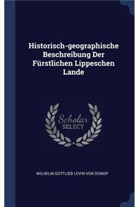 Historisch-geographische Beschreibung Der Fürstlichen Lippeschen Lande