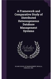 Framework and Comparative Study of Distributed Hetereogeneous Database Management Systems