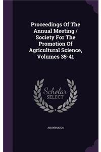 Proceedings of the Annual Meeting / Society for the Promotion of Agricultural Science, Volumes 35-41