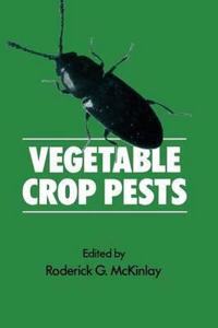Vegetable Crop Pests [Special Indian Edition - Reprint Year: 2020] [Paperback] Roderick G. McKinlay