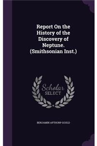 Report On the History of the Discovery of Neptune. (Smithsonian Inst.)