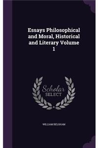 Essays Philosophical and Moral, Historical and Literary Volume 1