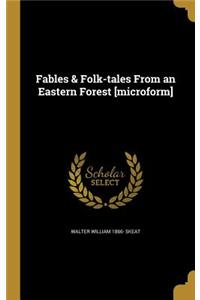 Fables & Folk-Tales from an Eastern Forest [Microform]