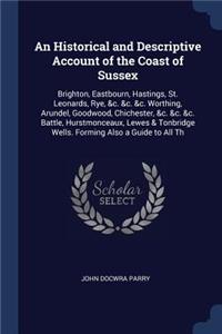Historical and Descriptive Account of the Coast of Sussex