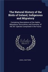 The Natural History of the Birds of Ireland, Indigenous and Migratory