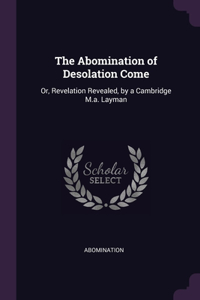 Abomination of Desolation Come