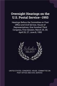 Oversight Hearings on the U.S. Postal Service--1993