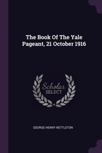 The Book Of The Yale Pageant, 21 October 1916