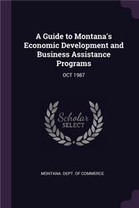A Guide to Montana's Economic Development and Business Assistance Programs