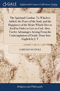 THE SPIRITUAL COMBAT. TO WHICH IS ADDED,