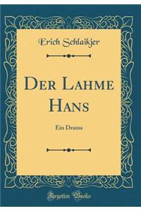 Der Lahme Hans: Ein Drama (Classic Reprint)